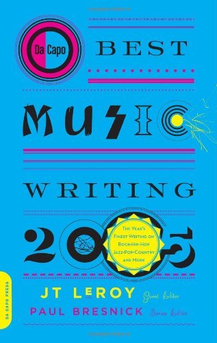 Jt Leroy/Da Capo Best Music Writing 2005@ The Year's Finest Writing on Rock, Hip-Hop, Jazz,@2005